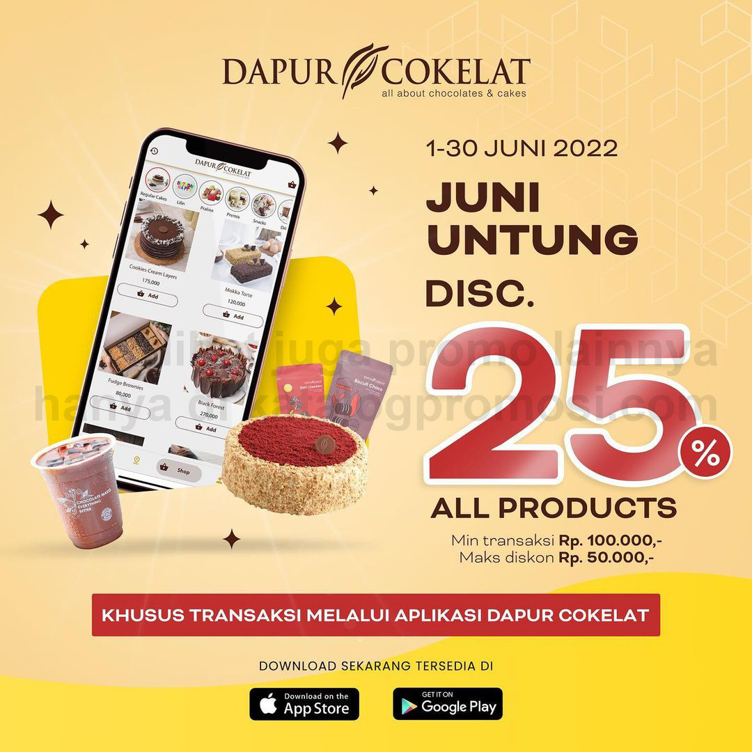Promo DAPUR COKELAT DISKON 25% khusus pemesanan via Aplikasi berlaku mulai tanggal 01-30 Juni 2022