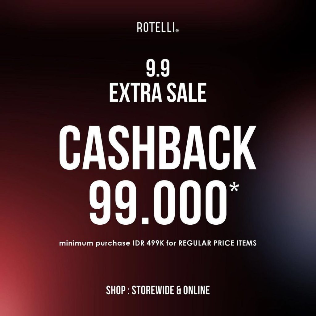 Promo ROTELLI  Special 9 9 Extra Sale  Get cashback IDR 99 000