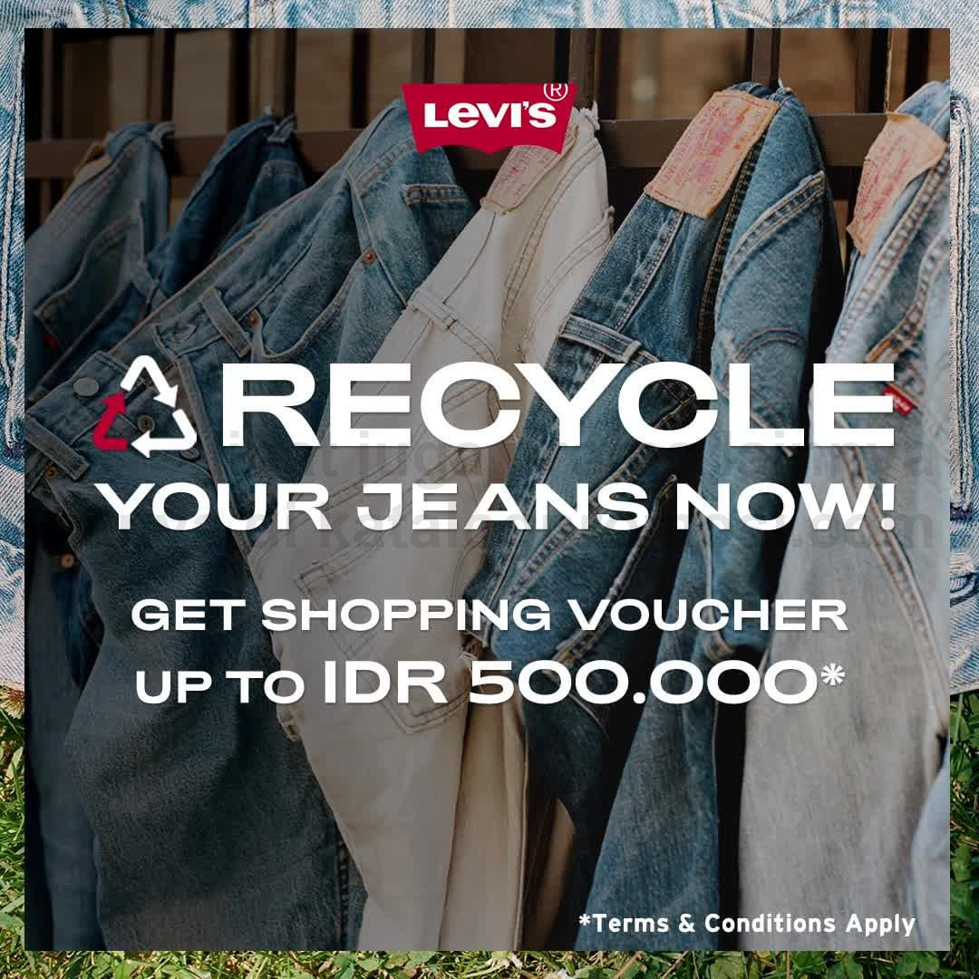 Promo LEVI'S RECYCLE YOUR JEANS - Dapatkan SHOPPING VOUCHER hingga Rp. 500.000