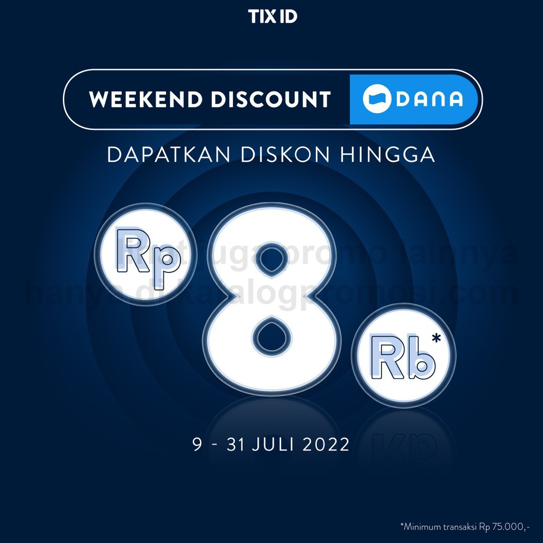 Promo TIX ID Weekend DISCOUNT - Dapatkan Potongan Rp. 8RIBU khusus transaksi pakai DANA