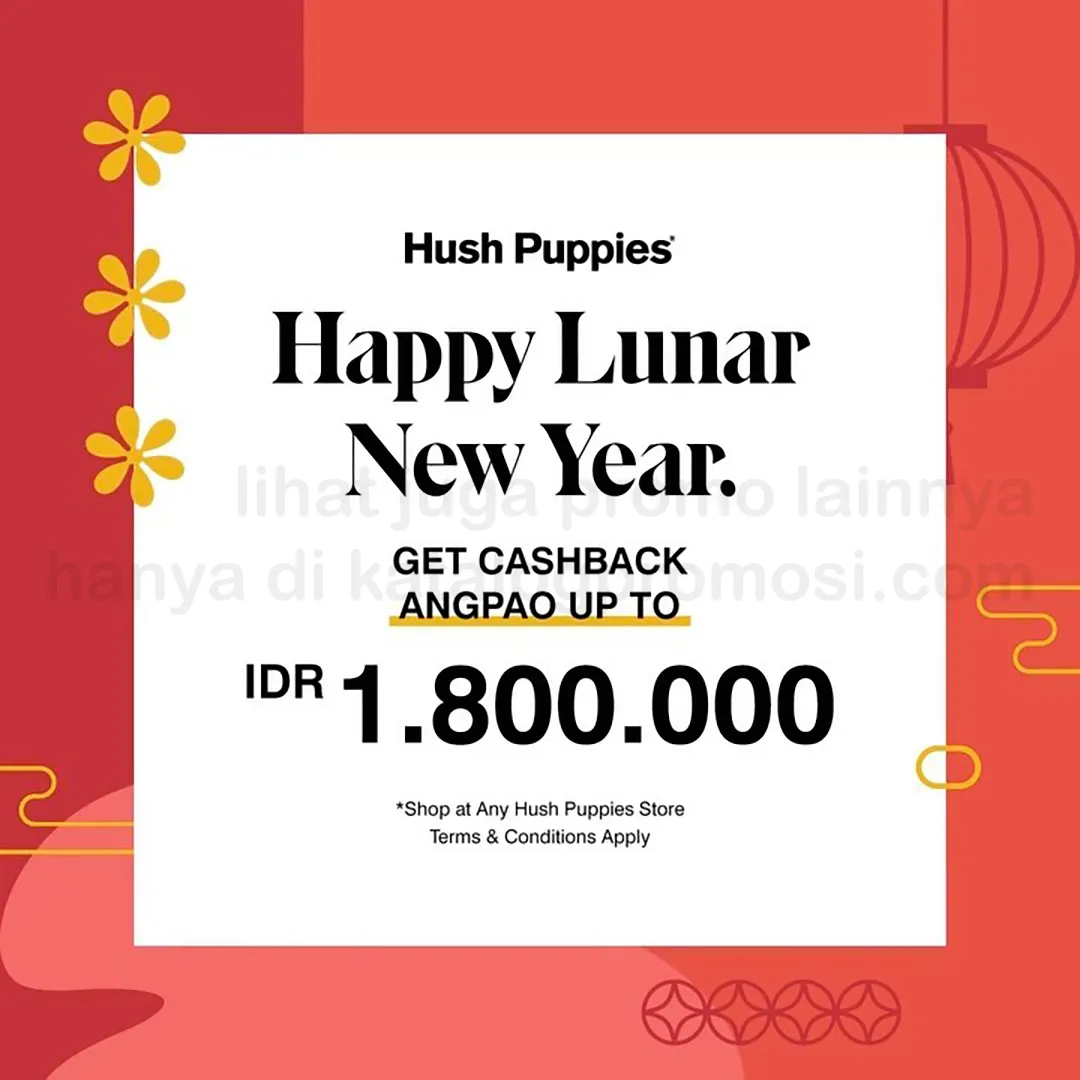 Promo HUSH PUPPIES HAPPY LUNAR NEW YEAR - GET CASHBACK ANGPAO up to Rp. 1.800.000