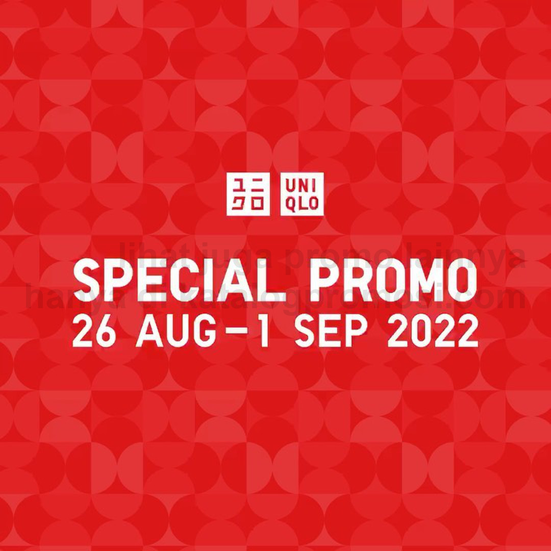 Promo UNIQLO AUGUST SPECIAL periode 26 Agustus - 01 September 2022