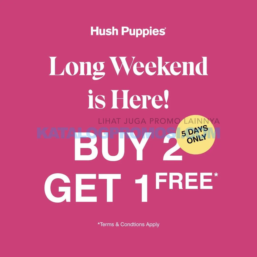 Promo HUSH PUPPIES LONG WEEKEND SALE - BELI 2 GRATIS 1