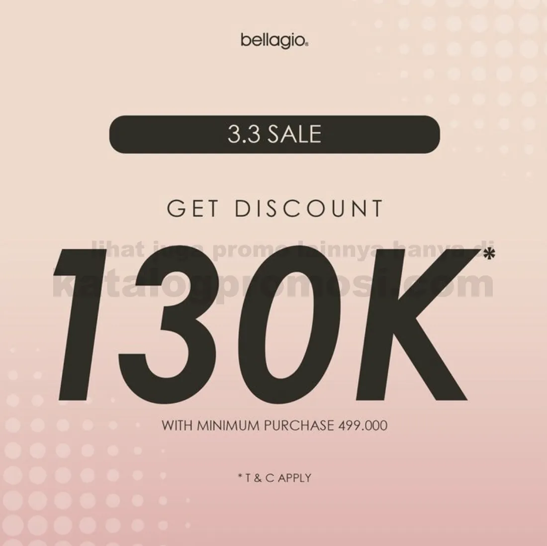 Promo BELLAGIO 3.3 SALE - Get discount IDR 130.000