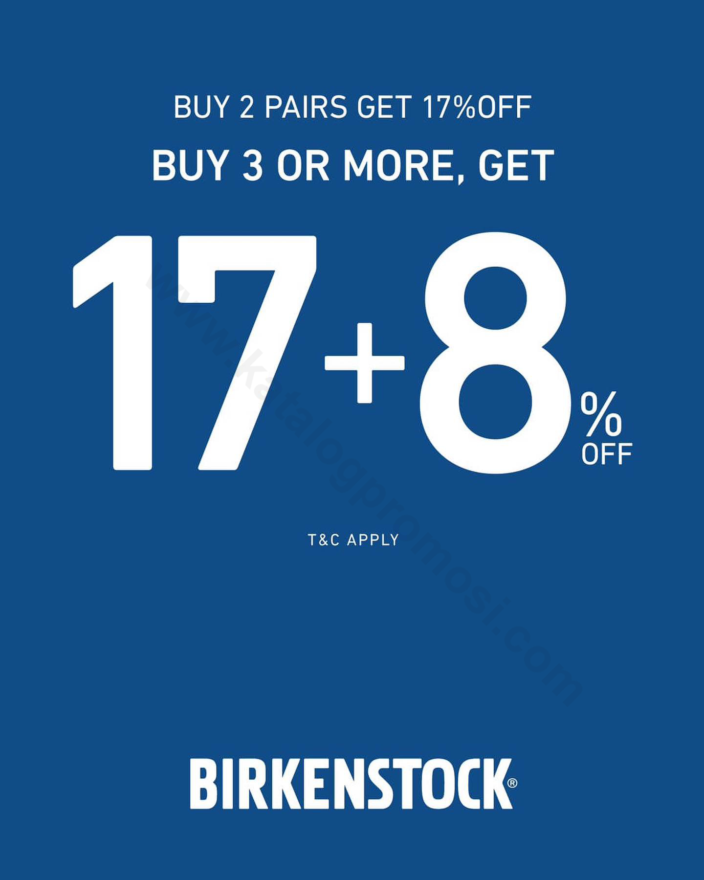 BIRKENSTOCK Promo Buy 2 Pairs Get 17 Off, Buy 3 Or More Get 17 + 8 Off*