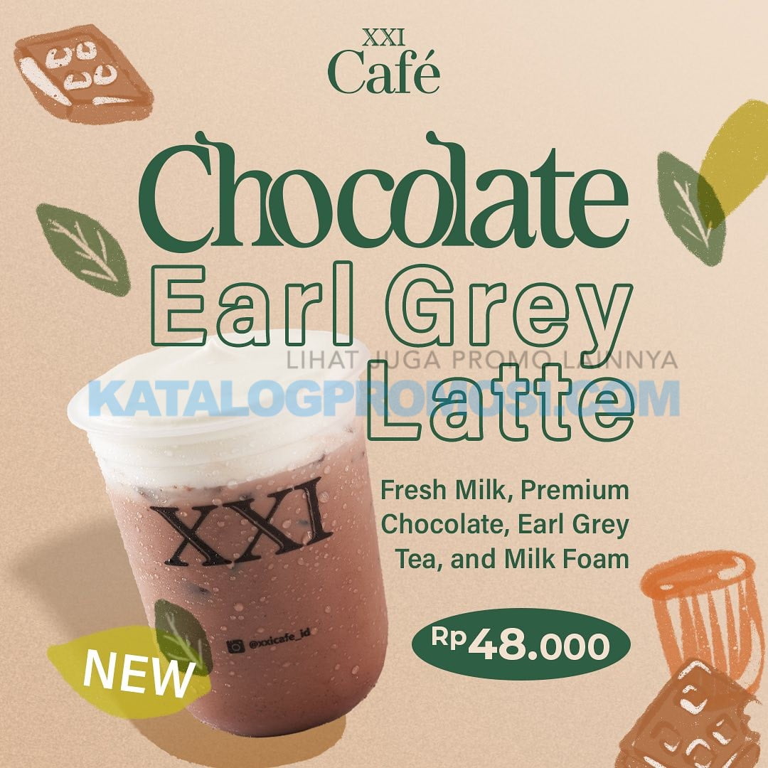 Promo XXI CAFE MENU BARU! Chocolate Earl Grey Latte, harganya cuma Rp. 48.000