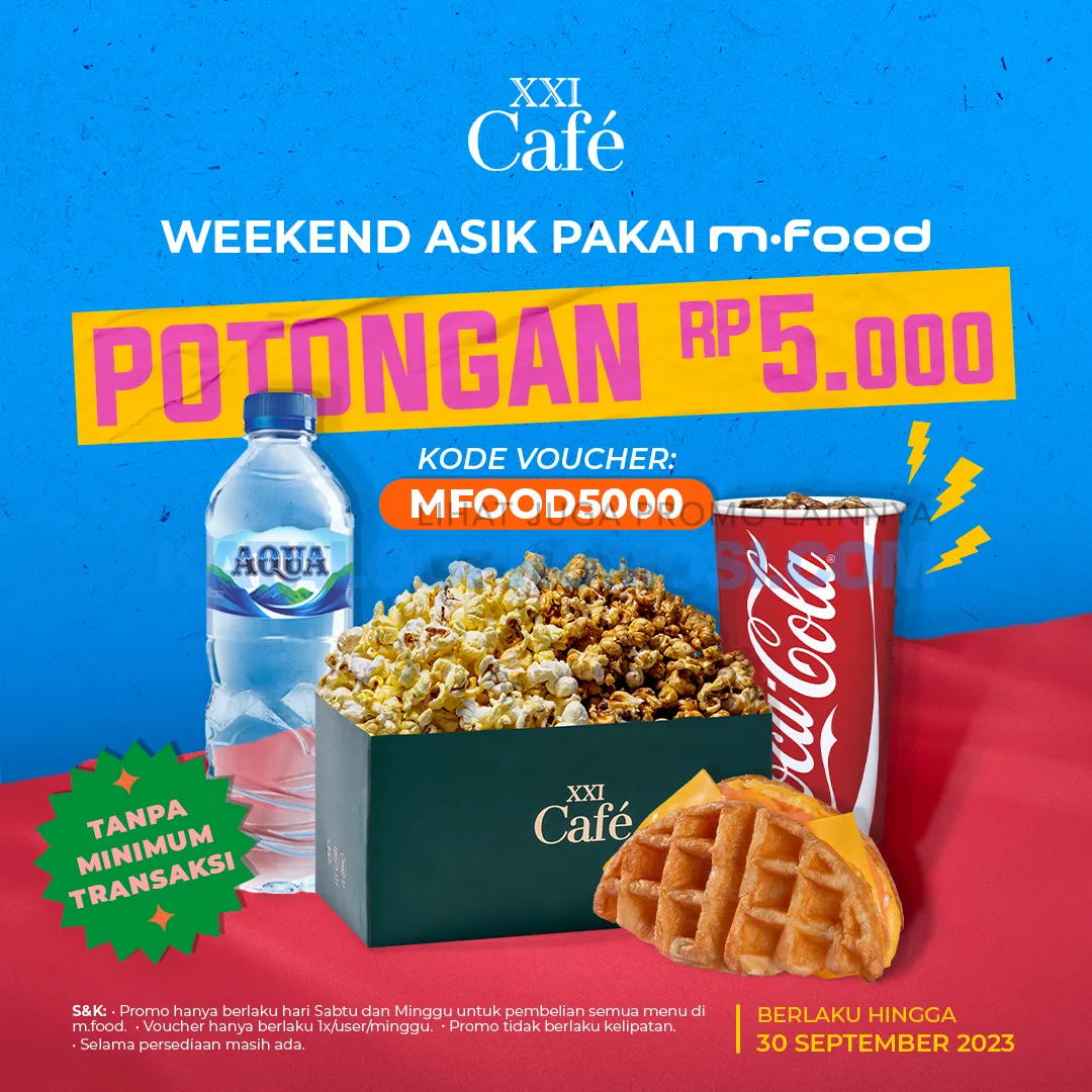 Promo XXI Cafe - Weekend ASIK Pakai m.food ! Dapatkan Diskon Rp. 5.000
