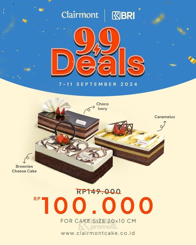 Promo CLAIRMONT BRI 9.9 DEALS - HARGA SPESIAL CAKE cuma Rp. 100.000*