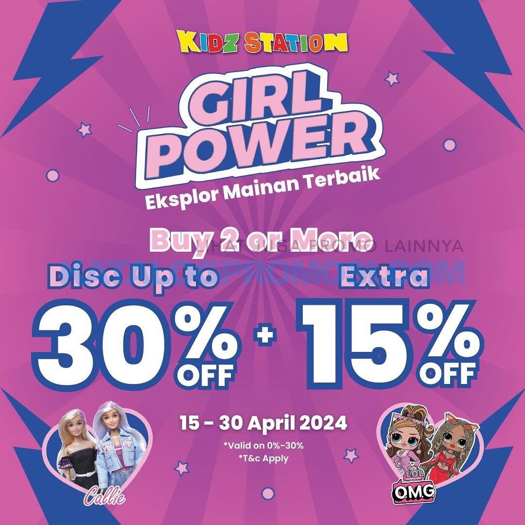 Promo KIDZ STATION GIRL POWER - dapatkan Diskon hingga 30% + ekstra 15% off berlaku mulai tanggal 15-30 APRIL 2024