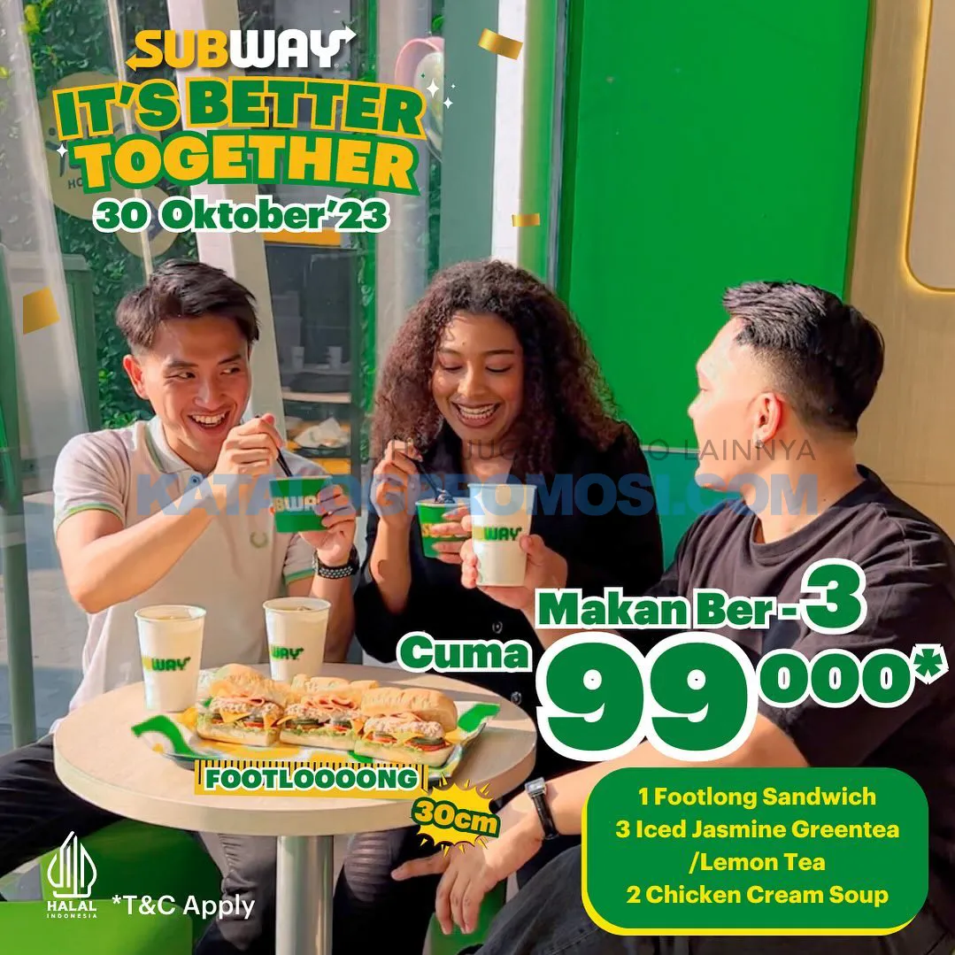 Promo SUBWAY IT’S BETTER TOGETHER! Paket Makanan + Minuman untuk Bertiga cuma Rp. 99.000*