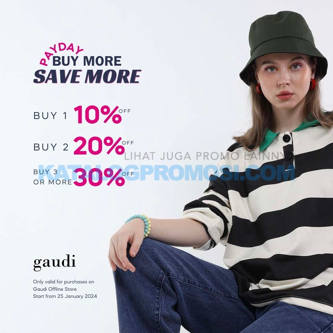 Promo GAUDI CLOTHING PAYDAY - BUY MORE, SAVE MORE UP TO 30% OFF berlaku sd 12 Februari 2024