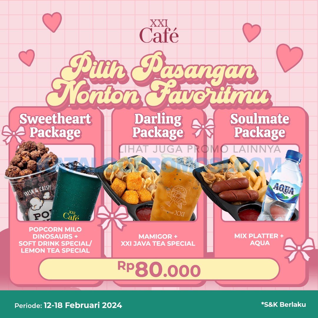 Promo XXI CAFE Special Valentine Package cuma 80 ribu aja!  berlaku tanggal 12-18 Februari 2024