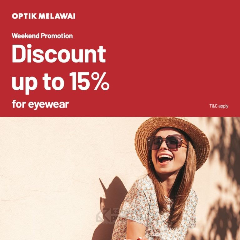 Promo OPTIK MELAWAI WEEKEND - DISCOUNT Up To 15% for EYEWEAR