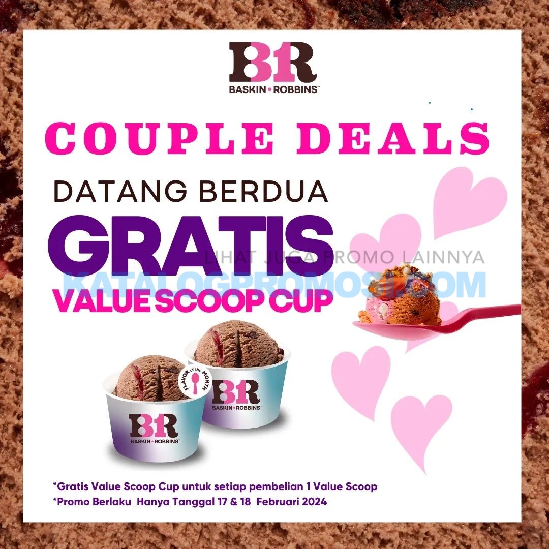 Promo BASKIN ROBBINS COUPLE DEALS - GRATIS 1 Value Scoop* ice cream berlaku hanya tanggal 17-18 Februari 2024