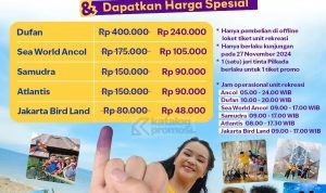 PROMO PILKADA ANCOL - HARGA SPESIAL TIKET MASUK DUFAN/ATLANTIS/SEAWORLD