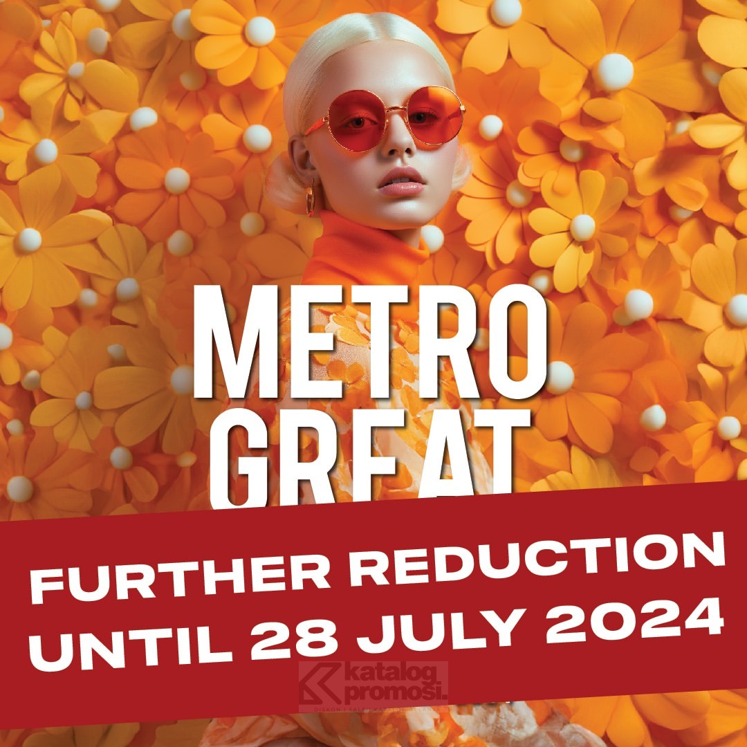 METRO GREAT SALE Further Reduction* up to 70% off