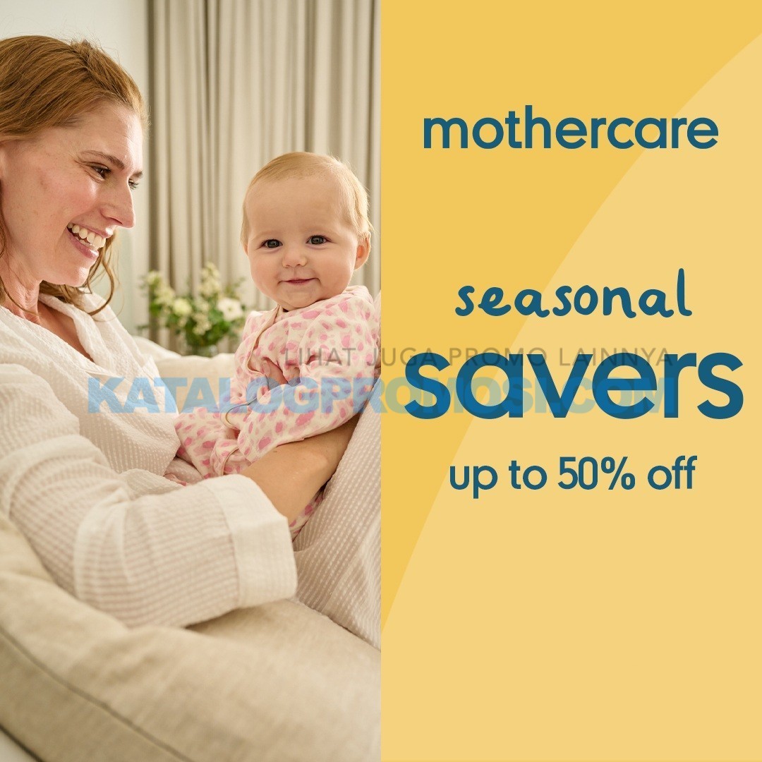 PROMO MOTHERCARE Seasonal Savers Discount Up To 50% Off*