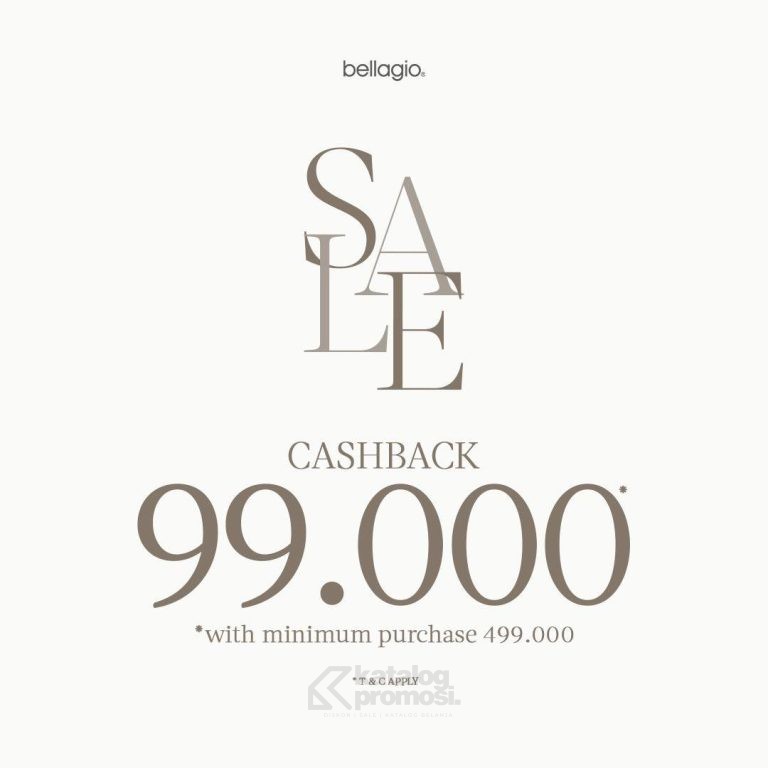 Promo BELLAGIO SALE Cashback 99.000K*