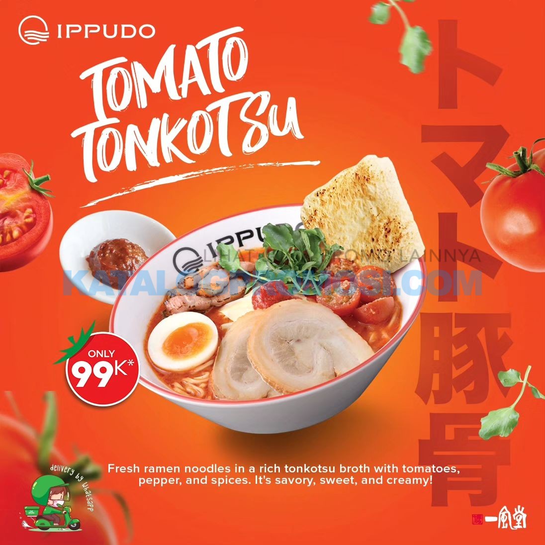 Promo IPPUDO NEW! Seasonal Menu - TOMATO TONKOTSU , HARGA SPESIAL Rp. 99.000