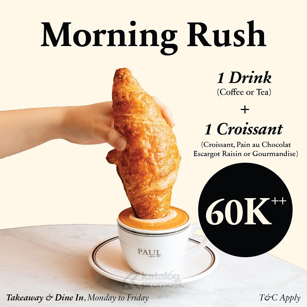 Promo PAUL INDONESIA MORNING RUSH, PAKET croissant + Minuman cuma Rp. 60.000 setiap hari Senin-Jumat
