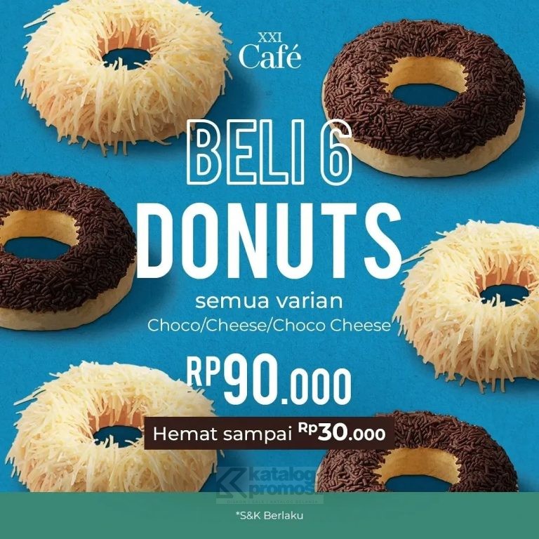 Promo XXI CAFE Beli 6 Donuts All Variant Cuma Rp 90.000*