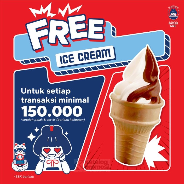 Promo RAMEN GIRL FREE ICE CREAM berlaku untuk setiap transaksi dengan min. Rp 150.000,-