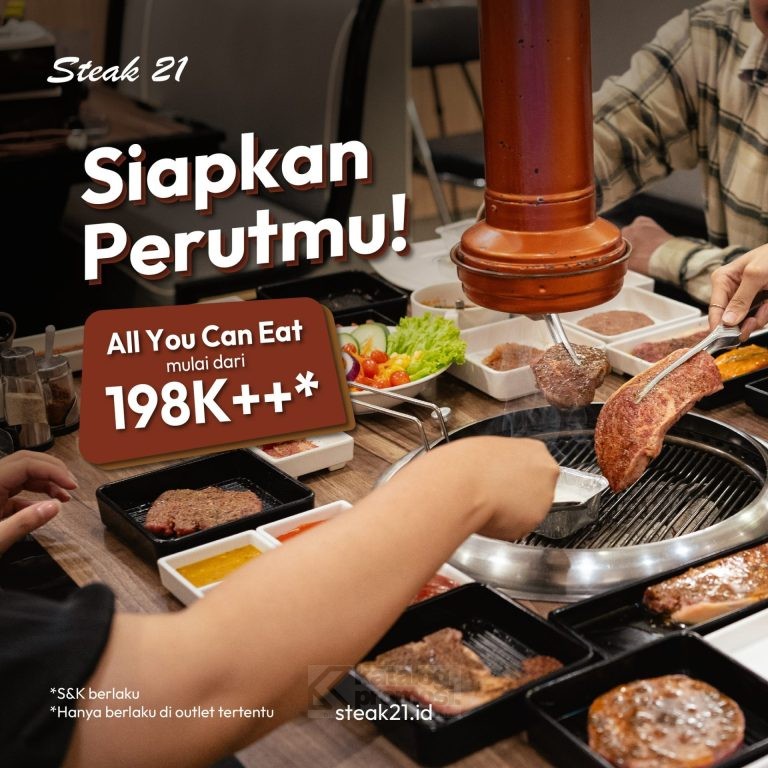 Promo STEAK 21 Paket ALL YOU CAN EAT mulai dari Rp. 198.000++*