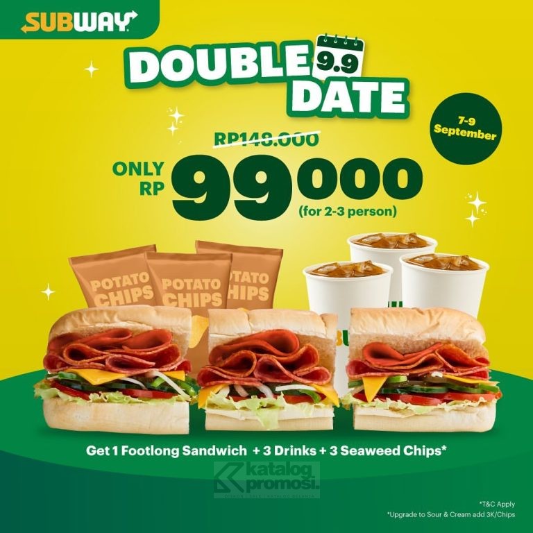 Promo SUBWAY DOUBLE DATE 9.9 PAKET BUAT BERTIGA CUMA 99RIBU AJA