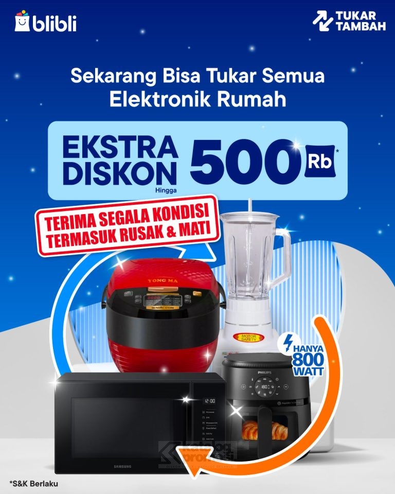 Tukar Semua Elektronik Rumah di Blibli Tukar Tambah Ekstra Diskon hingga 500K