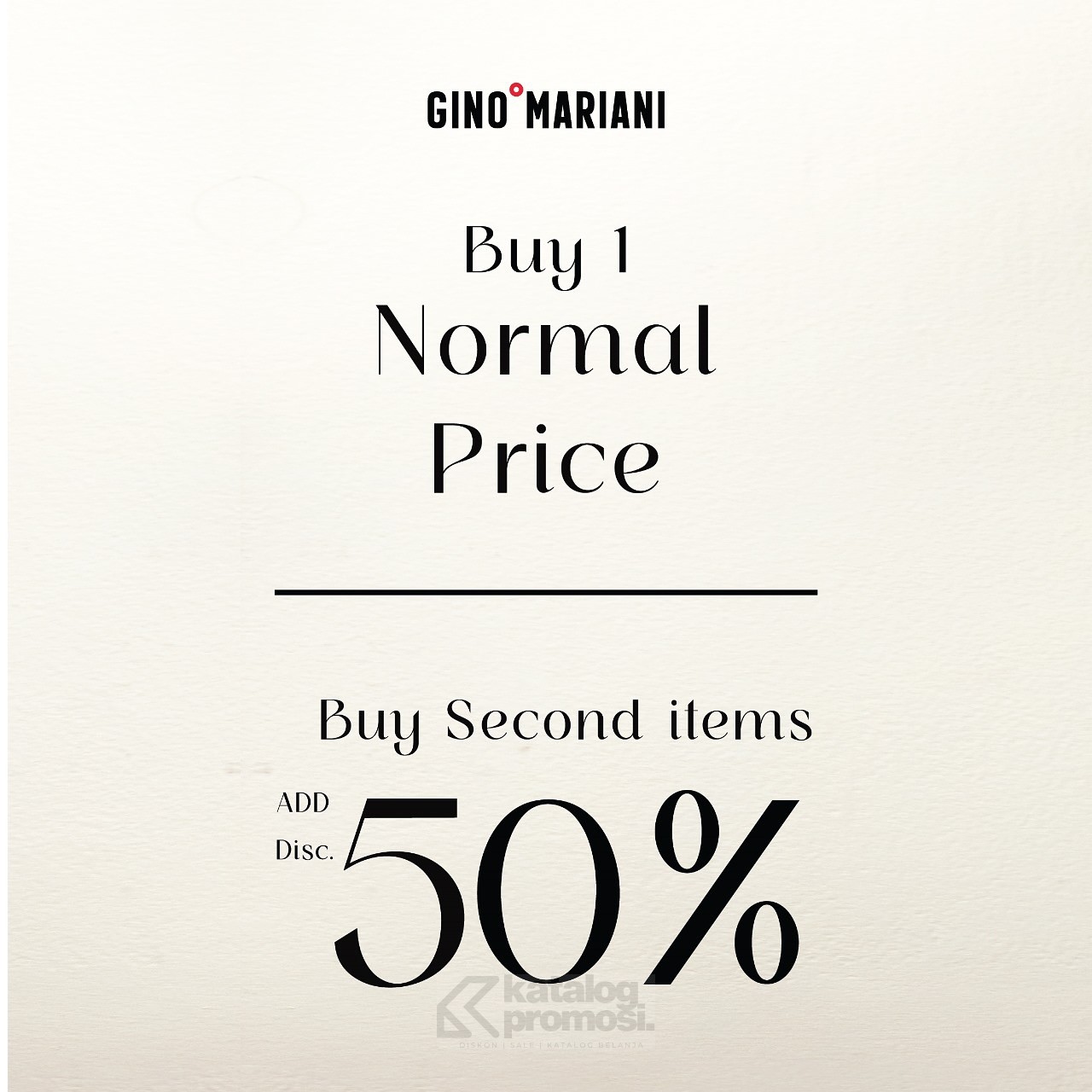 Promo GINO MARIANI Buy Second Items Get Add Disc 50% Off*