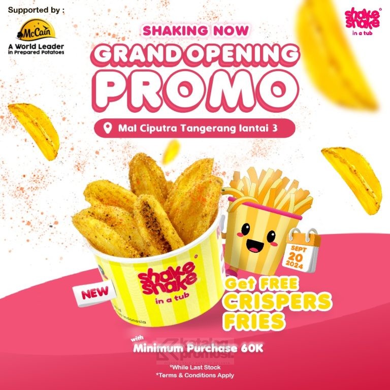 Promo Grand Opening Shake Shake in A Tub Mal Ciputra Tangerang - GRATIS Reguler Crispers Fries*