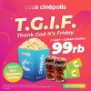 Promo Club Cinepolis Thank God Its Friday - Beli 2 Tiket Nonton + Combo Couple hanya Rp 99.000