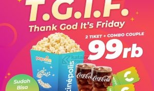 Promo Club Cinepolis Thank God Its Friday - Beli 2 Tiket Nonton + Combo Couple hanya Rp 99.000