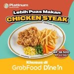 Promo Platinum Resto & Cafe Grabfood Dine In Voucher - Beli Chicken Steak cuma Rp. 38.500