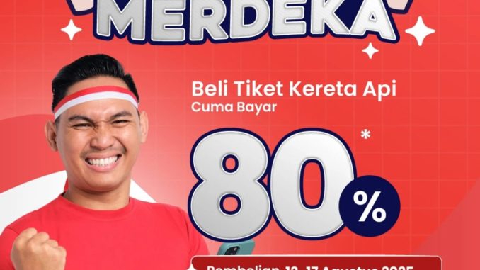 Promo KAI Merdeka cuma bayar 80% saja 1