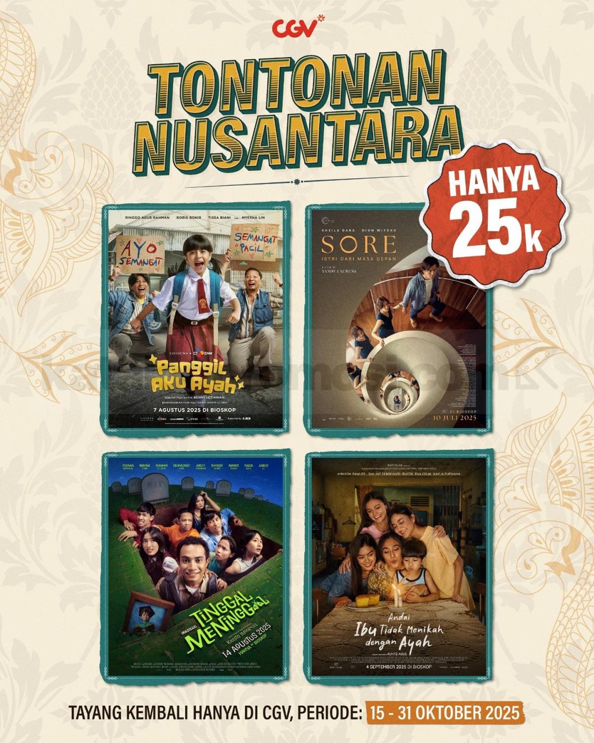 Promo CGV Tontonan Nusantara Tiket cuma Rp. 25.000 Promo CGV Tontonan Nusantara tiket Rp. 25.000 berlaku 15–31 Oktober 2025 di seluruh jaringan CGV Indonesia.