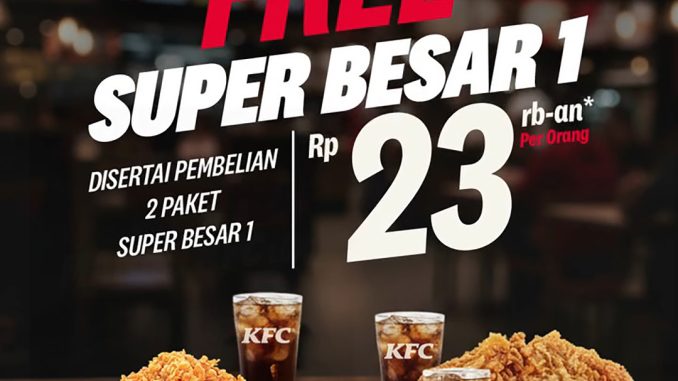 Promo KFC GRATIS Paket Super Besar 1 dengan pembelian 2 Super Besar 1 berlaku hingga 30 November 2025.