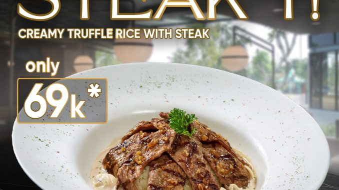 Promo Steak 21 Creamy Truffle Rice with Steak hangat dan creamy seharga Rp. 69.000