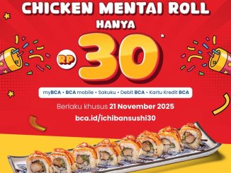 Promo Ichiban Sushi BCA AWE30ME Chicken Mentai Roll Rp30 berlaku 21 November 2025 di seluruh outlet