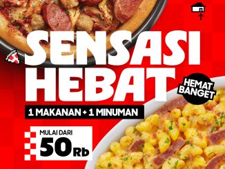 Promo Pizza Hut Sensasi Hebat mulai Rp.50 ribu-an dengan pilihan pizza, pasta, atau rice plus minuman