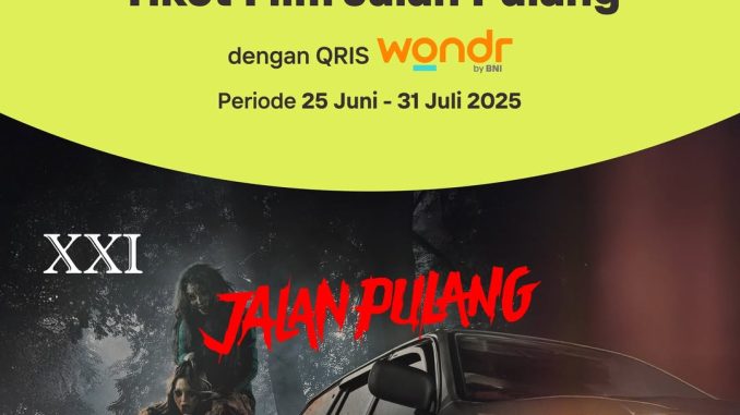 Promo Cinema XXI Wondr by BNI Buy 1 Get 2 tiket film Jalan Pulang