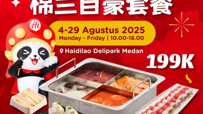 Promo Haidilao Medan Pride Set Hotpot lengkap kuah, daging, dan pelengkap di Haidilao Delipark Medan