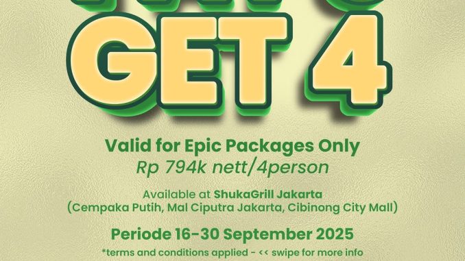 Promo SHUKAGRILL Jakarta Pay 3 Get 4 Paket Epic 1