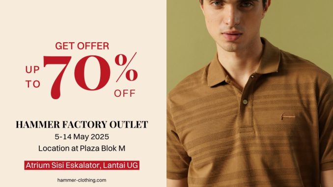 promo HAMMER Factory Outlet diskon sampai 70% di Plaza Blok M, berlaku 5–14 Mei 2025.