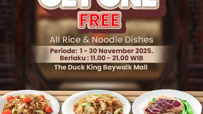 promo The Duck King Baywalk Mall Buy 1 Get 1 Free Rice dan Noodle berlaku Senin–Jumat hingga 30 November 2025