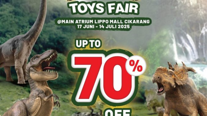 Dino World Toys Fair di Lippo Mall Cikarang diskon hingga 70% 17 Juni–14 Juli 2025