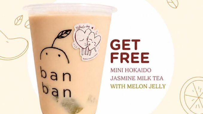 Promo Ban Ban Tea Mother’s Day Gratis Minuman Favorit dengan bonus mini milk tea untuk minimum transaksi Rp. 50.000