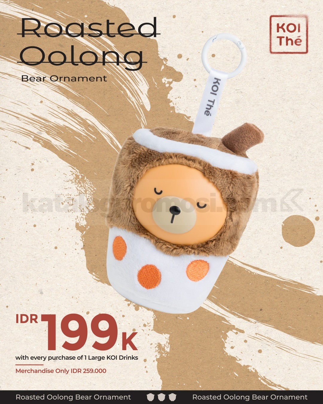 Promo KOI Thé Roasted Oolong Bear Ornament Tersedia Mulai IDR 199.000* Promo KOI Thé Roasted Oolong Bear Ornament Tersedia Mulai IDR 199.000* 1