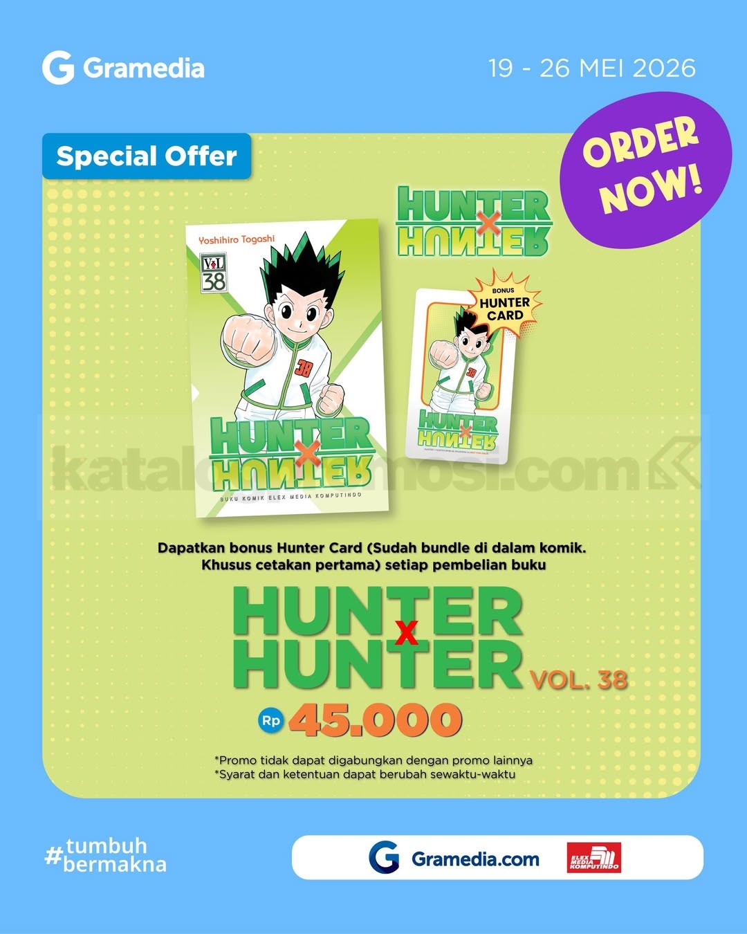 Promo Gramedia Hunter x Hunter Vol 38 Bonus Card Rp. 45.000 Promo Gramedia Hunter x Hunter Vol 38 Rp. 45.000 dengan bonus Hunter Card eksklusif cetakan pertama.