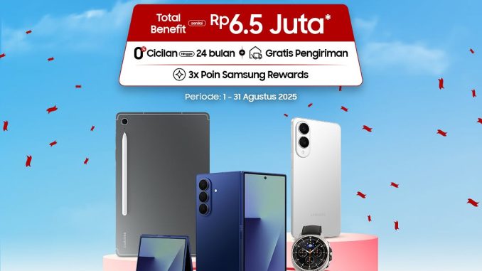 Promo Merdeka Samsung - Benefit Rp6,5 Juta untuk Pembelian Galaxy Tertentu!